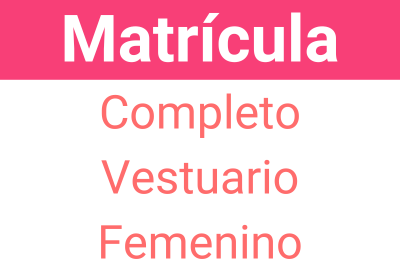 Vestuario Femenino Completo - Matrícula