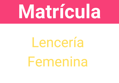 Lencería Femenina - Matrícula